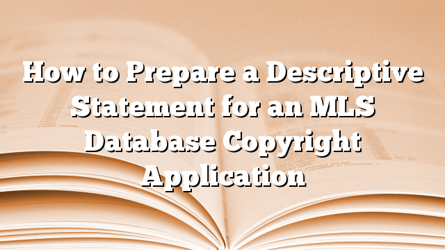 How to Prepare a Descriptive Statement for an MLS Database Copyright Application