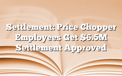 Settlement: Price Chopper Employees Get $6.5M Settlement Approved