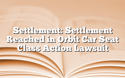 Settlement: Settlement Reached in Orbit Car Seat Class Action Lawsuit