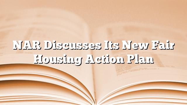 NAR Discusses Its New Fair Housing Action Plan