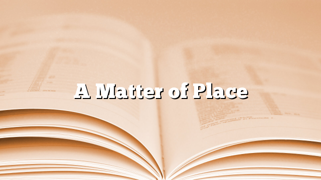 A Matter of Place